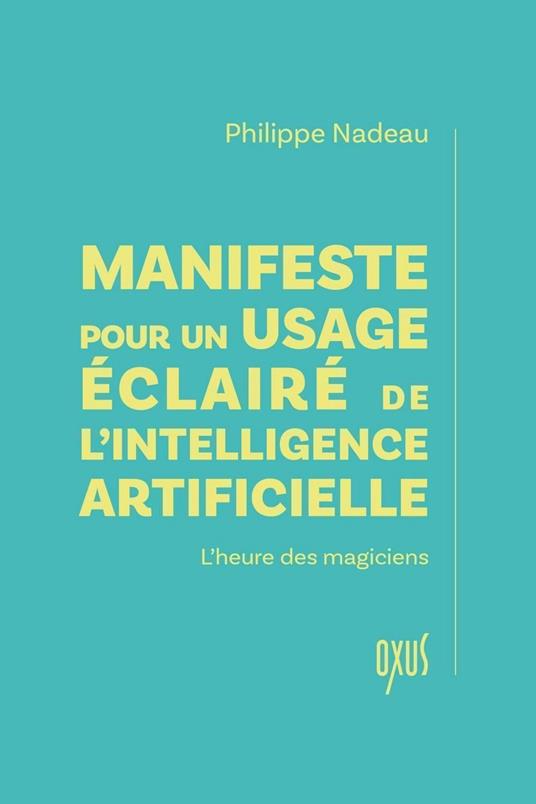 Manifeste pour un usage éclairé de l'intelligence artificielle - L'heure des magiciens