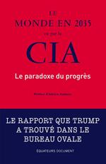 Le monde en 2035 vu par la CIA. Le paradoxe du progrès