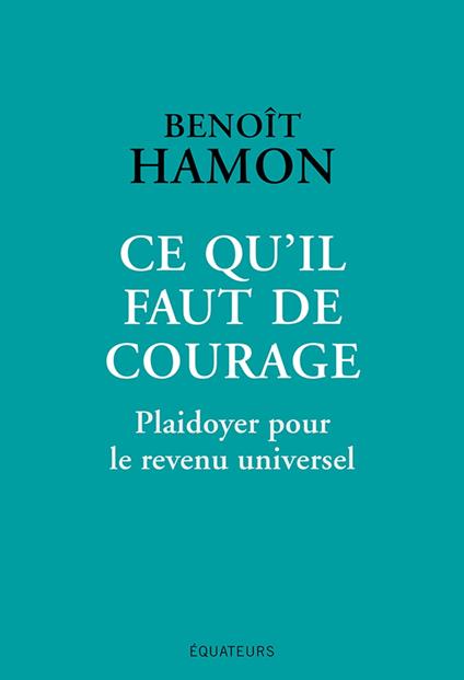 Ce qu'il faut de courage : Plaidoyer pour le revenu universel