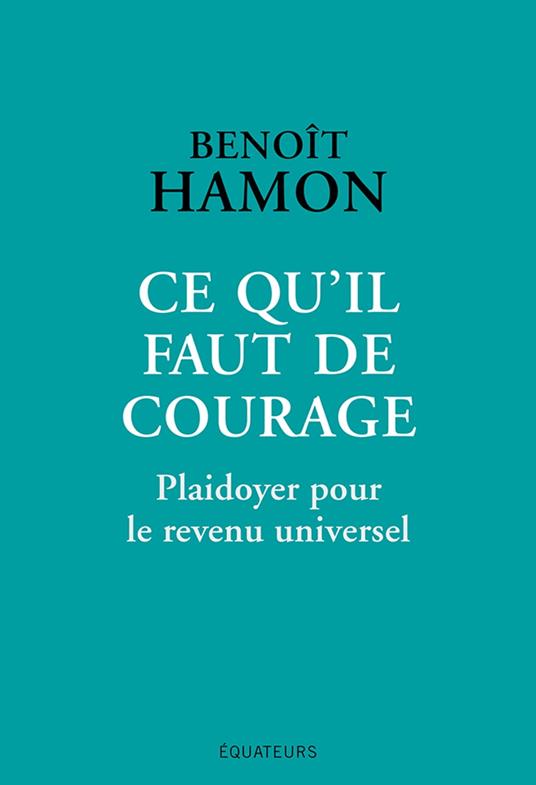 Ce qu'il faut de courage : Plaidoyer pour le revenu universel