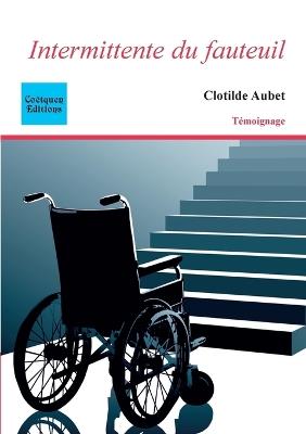 Intermittente du fauteuil - Clotilde Aubet - cover