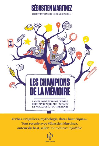 Les Champions de la mémoire - La Méthode extraordinaire pour apprendre aux enfants et aux ados à tout retenir