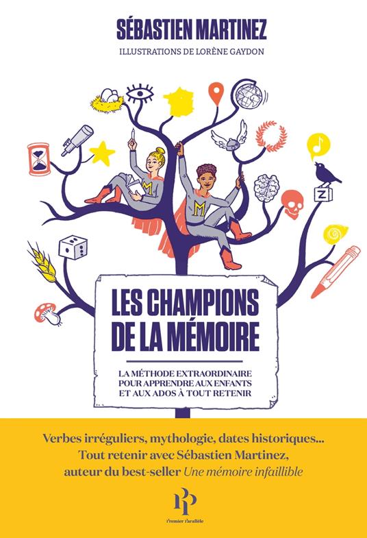 Les Champions de la mémoire - La Méthode extraordinaire pour apprendre aux enfants et aux ados à tout retenir