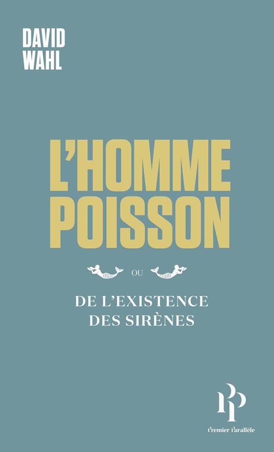 L'Homme-poisson - Ou de l'existence des sirènes