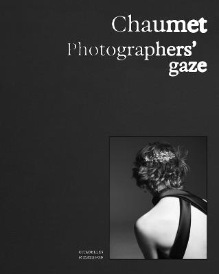 Chaumet. Photographers' gaze - Carol Woolton,Sylvie Lécallier,Flora Triebel - cover
