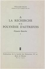 À la recherche de la Polynésie d'autrefois. Volume 1