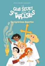 Le club secret de St Tarcisius - Vol 1 - Une mystérieuse disparition