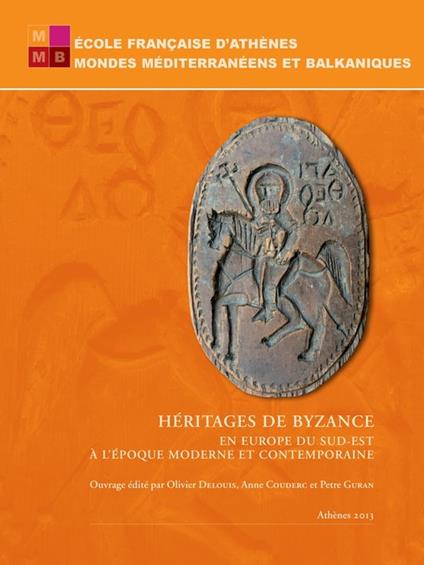 Héritages de Byzance en Europe du Sud-Est à l’époque moderne et contemporaine