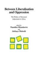 Between Liberalisation and Oppression: The Politics of Structural Adjustment in Africa