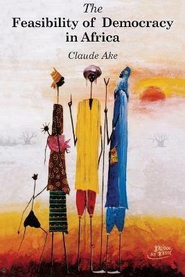 The Feasibility of Democracy in Africa - Claude Ake - cover