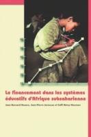 Le Financement Dans Les Systemes Educatifs D'Afrique Subsaharienne: ('Financing Education in Sub-Saharan Africa') - Jean-Bernard Rasera,Jean-Pierre Jarousse,Coffi Remy Noumon - cover