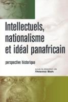 Intellectuels, Nationalisme Et Ideal Panafricain: Intellectuals, Nationalism and the Pan-African Ideal. Historical Perspectives - cover