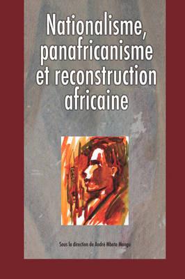 Nationalisme, Panafricanisme Et Reconstruction Africaine - cover