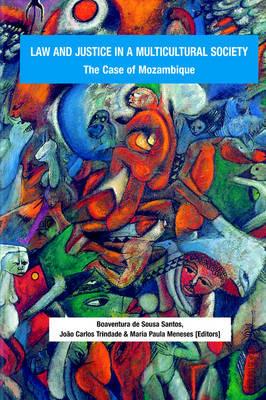 Law and Justice in a Multicultural Society: The Case of Mozambique - cover