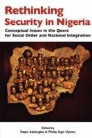 Rethinking Security in Nigeria: Conceptual Issues in the Quest for Social Order and National Integration - cover