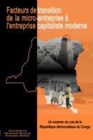Facteurs De Transition: De La Micro-entreprisea L'entreprise Capitaliste Moderneen Republique Democratique Du Congo - cover