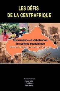 Les Defis De La Centrafrique: Gouvernance Et Stabilisation Du Systeme Economique - Roger Yele,Paul Doko - cover