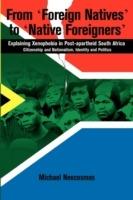 From Foreign Natives to Native Foreigners: Explaining Xenophobia in Post-apartheid South Africa