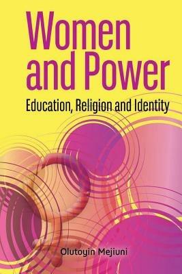 Women and Power. Education, Religion and Identity - Olutoyin Mejiuni - cover