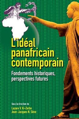 L'ideal panafricain contemporain: Fondements historiques, perspectives futures - cover