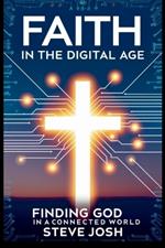 Faith in the Digital Age: Finding God in a Connected World