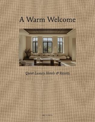 A Warm Welcome: Quiet Luxury Hotels & Resorts - cover