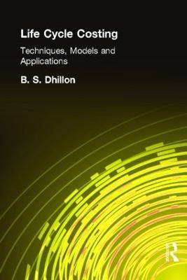 Life Cycle Costing: Techniques, Models and Applications - B. Dhillon - cover