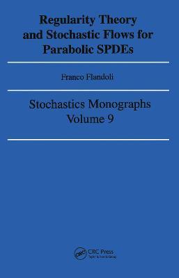 Regularity Theory and Stochastic Flows for Parabolic ISPDES - Franco Flandoli - cover