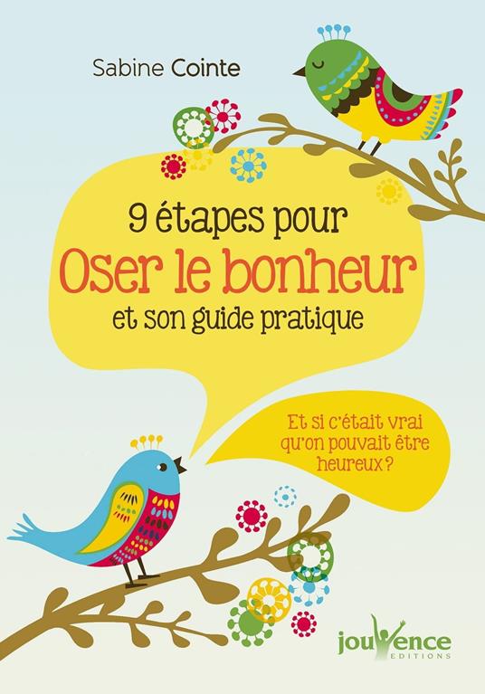 9 étapes pour oser le bonheur et son guide pratique
