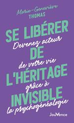 Se libérer de l'héritage invisible : Devenez acteur de votre vie grâce à la psychogénéalogie