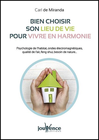 Bien choisir son lieu de vie pour vivre en harmonie