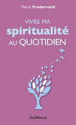Vivre ma spiritualité au quotidien