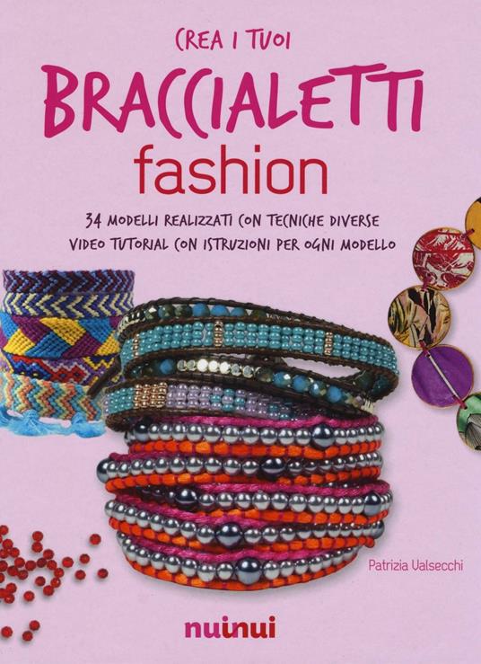 Crea i tuoi braccialetti fashion - Patrizia Valsecchi - copertina