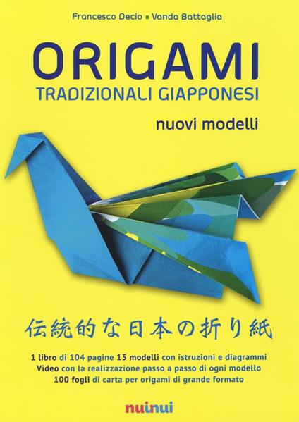 Origami tradizionali giapponesi. Nuovi modelli. Ediz. illustrata - Francesco Decio,Vanda Battaglia - copertina