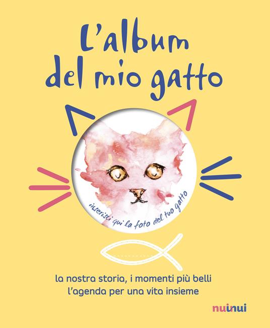 L' album del mio gatto. La nostra storia, i momenti speciali, i ricordi più belli - Alberto Betolazzi - copertina