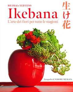 Libro Ikebana. L'arte dei fiori per tutte le stagioni Rie Imai Yuji Ueno