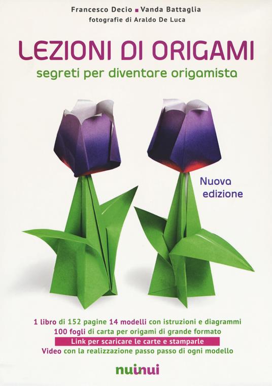 Lezioni di origami. Segreti per diventare origamista. Ediz. a colori. Con  gadget - Francesco Decio - Vanda Battaglia - - Libro - Nuinui 