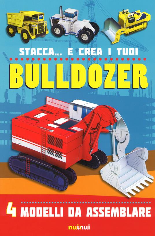 Stacca... e crea i tuoi bulldozer. Ediz. a colori - David Hawcock - copertina