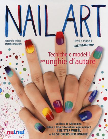 Nail art. Tecniche e modelli per unghie d'autore. Con gadget - Jlenia Malinverni,Stefano Manzoni - copertina