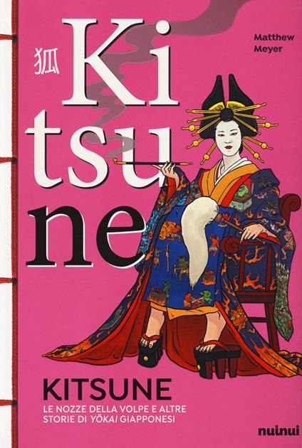 Kitsune. Le nozze della volpe e altre storie di yokai giapponesi. Ediz. a colori - Matthew Meyer - copertina