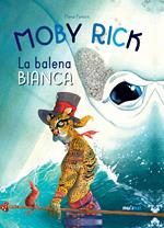 Moby Rick. La balena bianca. Ediz. a colori