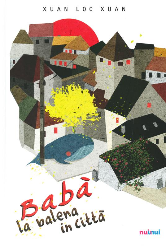 Babà la balena in città. Ediz. a colori - Xuan Loc Xuan - copertina