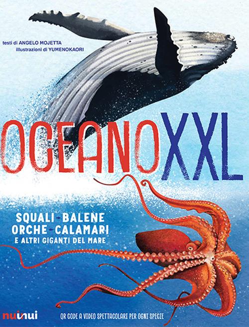 Oceano XXL. Squali, balene e altri giganti del mare - Angelo Mojetta - copertina
