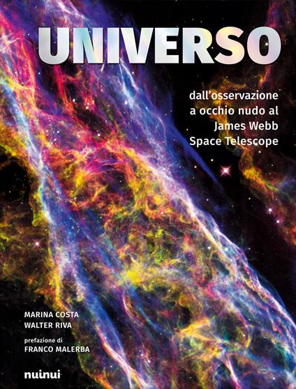 Universo. Dall'osservazione a occhio nudo al James Webb Space Telescope - Marina Costa,Walter Riva - copertina
