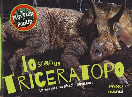 Io sono un Triceratopo. La mia vita da piccolo dinosauro. Ediz. a colori - Yang Yang - copertina