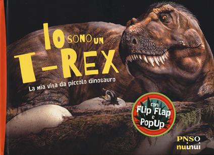 Io sono un T-Rex. La mia vita da piccolo dinosauro. Ediz. a colori - Yang Yang - copertina