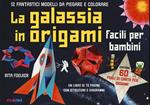 La galassia in origami. Facili e per bambini. Con Altri prodotti