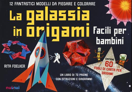 La galassia in origami facili e per bambini. Con Altri prodotti - Rita Foelker - copertina