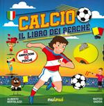 Calcio. Il libro dei perché. Ediz. a colori