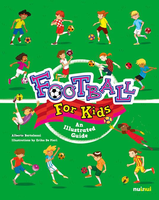 Football for kids. An illustrated guide - Alberto Bertolazzi - copertina